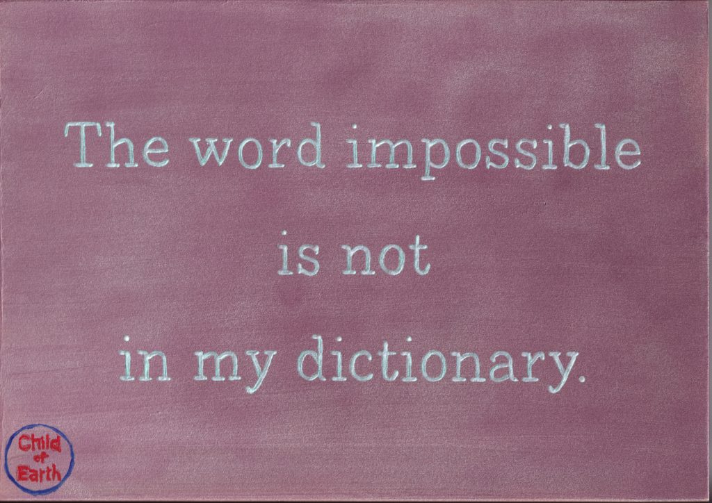 Text artwork featuring the quote “The word impossible is not in my dictionary” on a soft pink background by Child of Earth